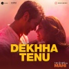 Dekhha Tenu (Mr. And Mrs. Mahi)